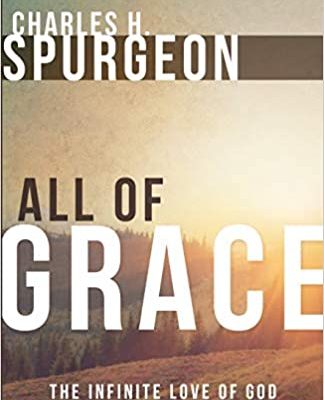All of Grace by Charles H. Spurgeon