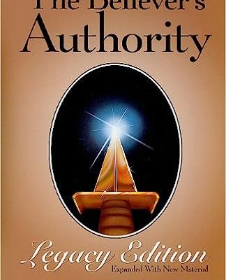 The Believer's Authority Legacy Edition by Kenneth E. Hagin