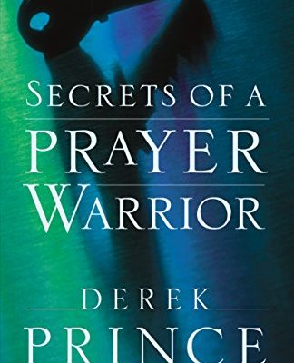 Secrets of a Prayer Warrior by Derek Prince