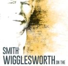 Smith Wigglesworth on the Anointing
